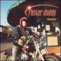 Faster Daddy - Faster Daddy: Noise lyrics