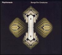The Psychonauts - Songs for Creatures lyrics