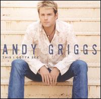Andy Griggs - This I Gotta See lyrics