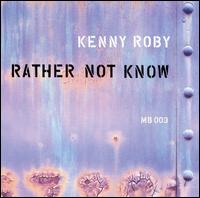 Kenny Roby - Rather Not Know lyrics