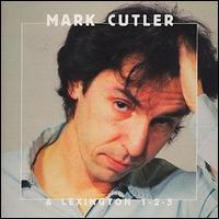 Mark Cutler - Mark Cutler and Lexington 1-2-5 lyrics