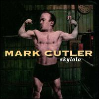 Mark Cutler - Skylolo lyrics