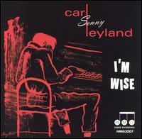 Carl Leyland - I'm Wise lyrics