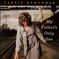 Carrie Newcomer - My Father's Only Son lyrics