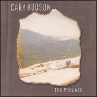 Cary Hudson - The Phoenix lyrics
