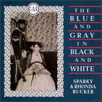 Rhonda and Sparky Rucker - The Blue & Gray in Black & White lyrics