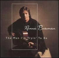 Ronnie Bowman - Man I'm Tryin to Be lyrics