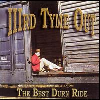 IIIrd Tyme Out - The Best Durn Ride lyrics