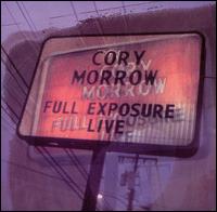Cory Morrow - Full Exposure Live lyrics