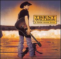 Trent Willmon - A Little More Livin' lyrics
