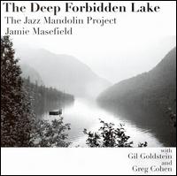 The Jazz Mandolin Project - The Deep Forbidden Lake lyrics