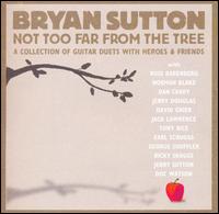 Bryan Sutton - Not Too Far from the Tree lyrics