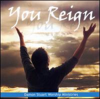 Damon Stuart Worship Ministries - You Reign lyrics