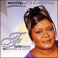 Faith A. Davis - Worship...It's a Lifestyle lyrics