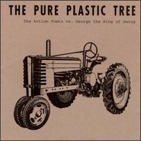 The Pure Plastic Tree - The Action Poet Vs. George the King of Swing lyrics