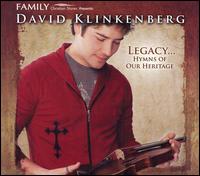 David Klinkenberg - Legacy...Hymns of Our Heritage lyrics