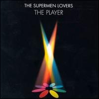 The Supermen Lovers - The Player lyrics
