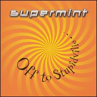 Supermint - Off to Stupidville lyrics