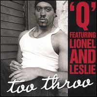 'Q' - Too Throo, Single and Video lyrics