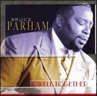 Rev. Bruce Parham - Dwell Together lyrics