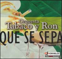 Orquesta Tabaco y Ron - Que Se Sepa lyrics