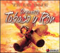 Orquesta Tabaco y Ron - Te lo Dije [Bonus DVD] lyrics