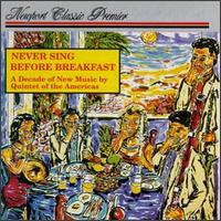Quintet of the Americas - Never Sing Before Breakfast lyrics
