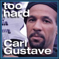 Carl Gustave - Too Hard lyrics