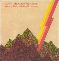 Radiant Republic of Texas - Lightining Always Strikes Something lyrics
