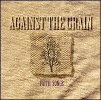Against the Grain - Faith Songs lyrics