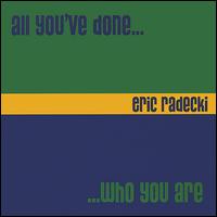 Eric Radecki - All You've Done... Who You Are lyrics