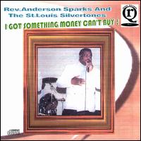 Rev. Anderson Sparks - I Got Something Money Can't Buy lyrics