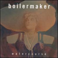 Boilermaker - Watercourse lyrics
