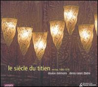 Denis Raisin Dadre - Le Siecle Du Titien Venis, 1490-1576 lyrics