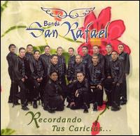 Banda San Rafael - Recordando Tus Caricias... lyrics