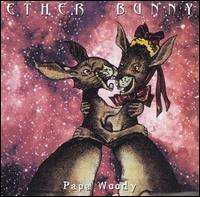 Etherbunny - Papa Woody lyrics