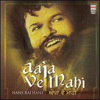 Hans Raj Hans - Aaia Ve Mahi [live] lyrics