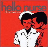 Hello Nurse - Chorusaurus lyrics