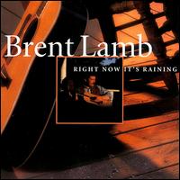 Brent Lamb - Right Now It's Raining lyrics