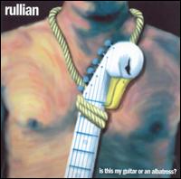 Rullian - Is This My Guitar or an Albatross lyrics