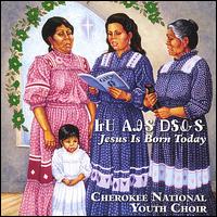 Cherokee National Youth Choir - Jesus Is Born Today lyrics