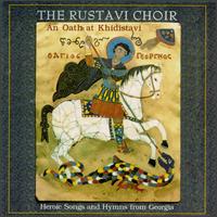 Rustavi Choir - Oath at Khidistavi: Heroic Songs & Hymns From lyrics