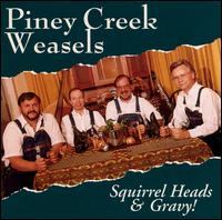 Piney Creek Weasels - Squirrel Heads & Gravy lyrics
