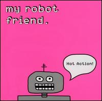 My Robot Friend - Hot Action lyrics