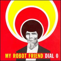 My Robot Friend - Dial O lyrics