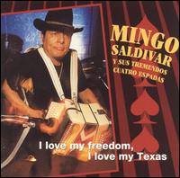 Mingo Saldivar - I Love My Freedom, I Love My Texas lyrics