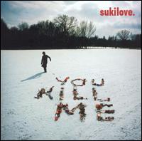 Sukilove - You Kill Me lyrics