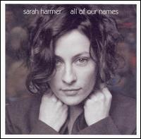 Sarah Harmer - All of Our Names lyrics
