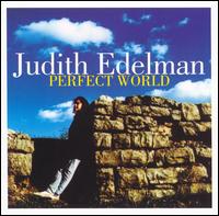 Judith Edelman - Perfect World lyrics
