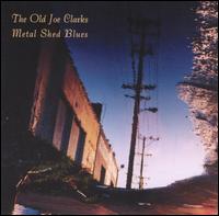 Old Joe Clarks - Metal Shed Blues lyrics